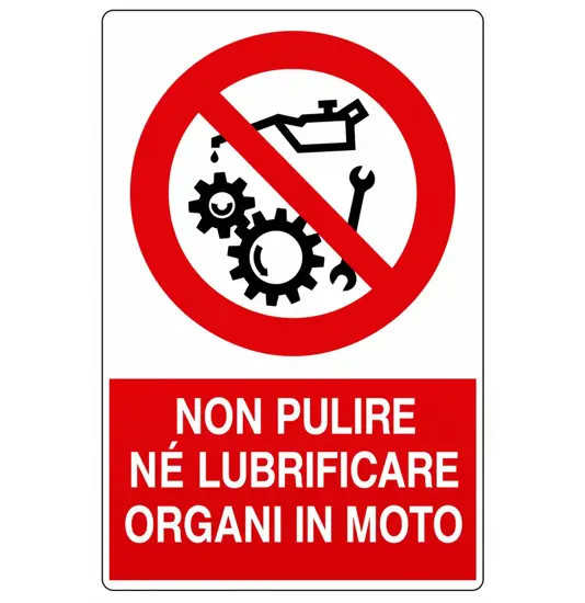 Cartello  non pulire né lubrificare organi in moto