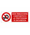 Cartello  non rimuovere i dispositivi e le protezioni di sicurezza