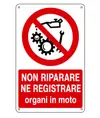 Cartello  non riparare né registrare organi in moto