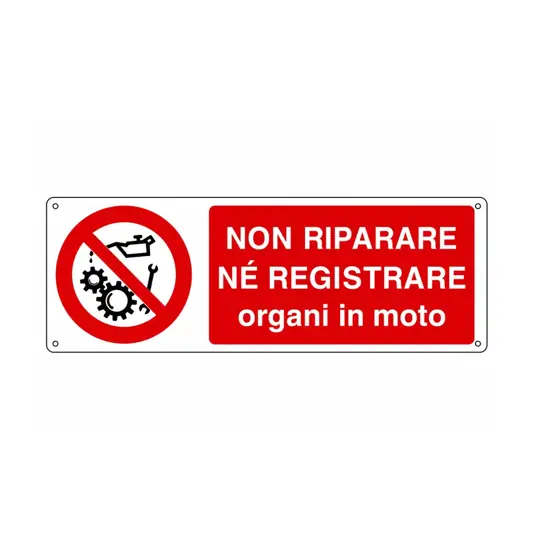 Cartello  non riparare né registrare organi in moto