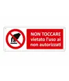 Cartello  non toccare vietato l'uso ai non autorizzati