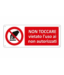 Cartello  non toccare vietato l'uso ai non autorizzati