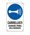 Cartello obbligo  carrellisti suonare prima dell' incrocio