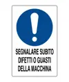 Cartello obbligo  segnalare subito, difetti o guasti della macchina