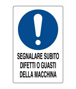 Cartello obbligo  segnalare subito, difetti o guasti della macchina