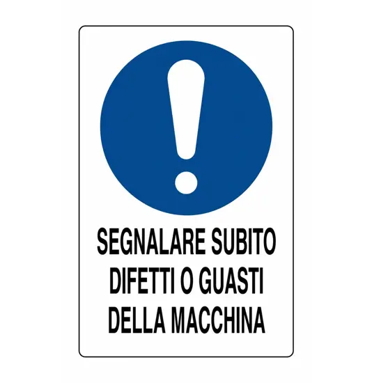 Cartello obbligo  segnalare subito, difetti o guasti della macchina