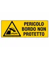 Cartello 'pericolo bordo non protetto'