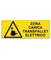 Cartello 'Pericolo zona carica traspallet elettrico'