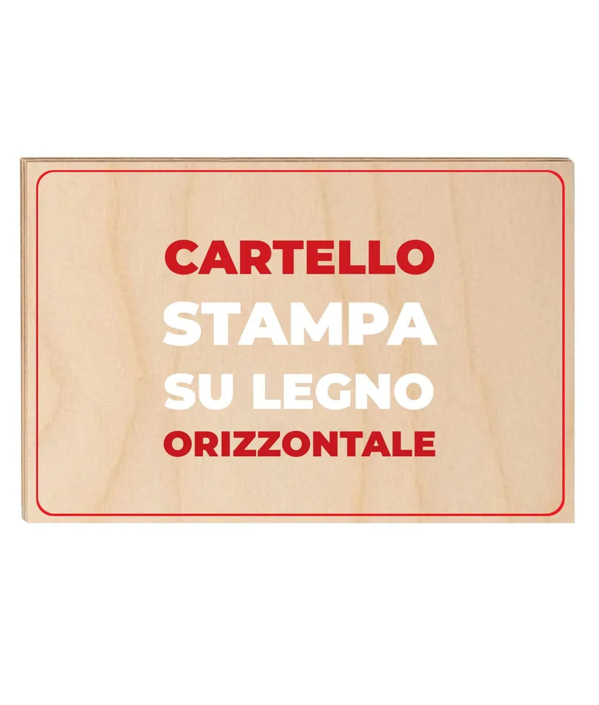 Cartello personalizzato con stampa su legno formato orizzontale, varie dimensioni - spessore 4 mm - stampa su legno