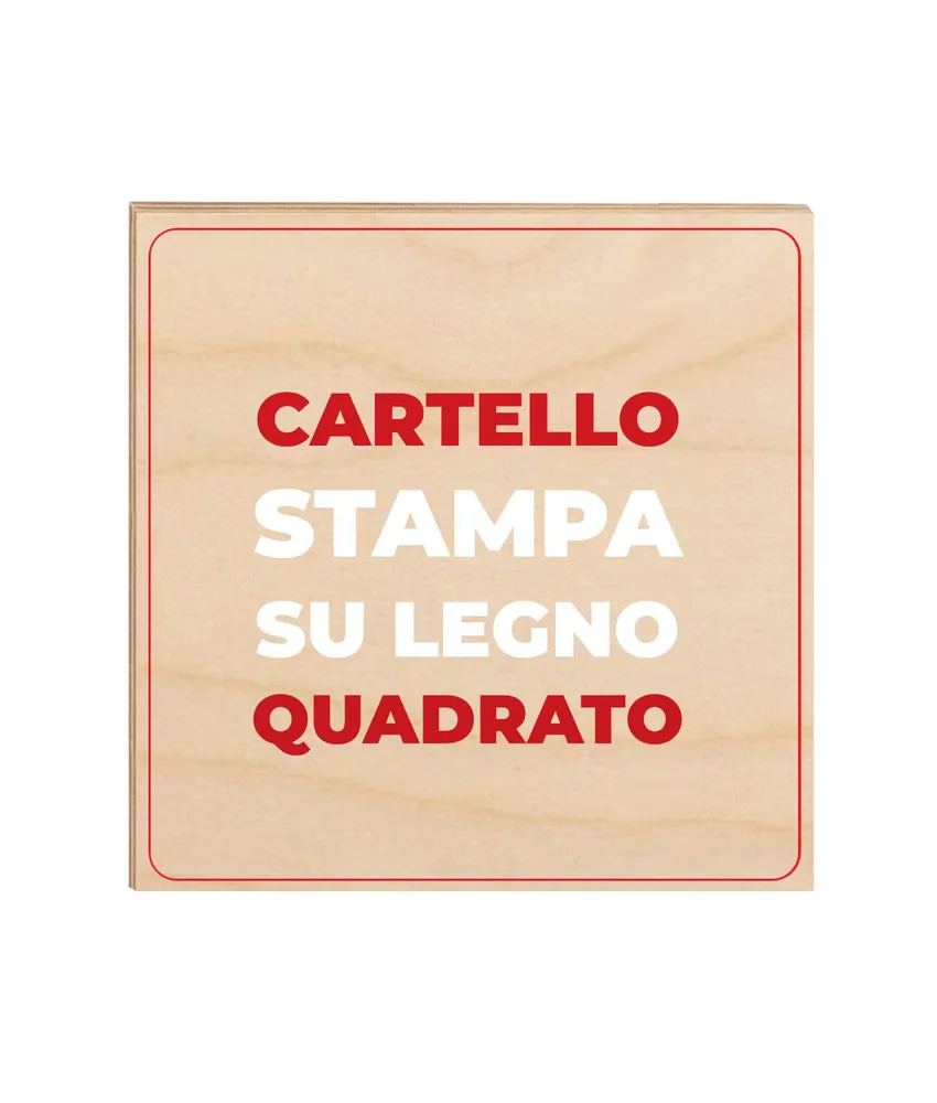 Cartello personalizzato con stampa su legno formato quadrato, varie dimensioni - spessore 4 mm - stampa su legno