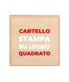 Cartello personalizzato con stampa su legno formato quadrato