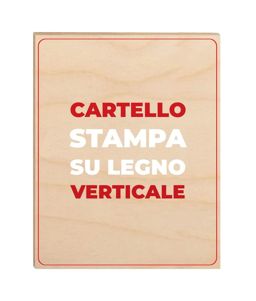 Cartello personalizzato con stampa su legno formato verticale, varie dimensioni - spessore 4 mm - stampa su legno
