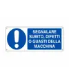 Cartello  Segnalare subito difetti o guasti della macchina