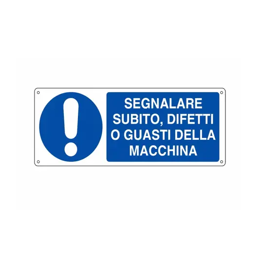 Cartello  Segnalare subito difetti o guasti della macchina