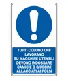 Cartello  Tutti coloro che lavorano su su macchine utensili devono indossare