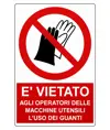 Cartello vietato  agli operatori delle macchine utensili l'uso dei guanti