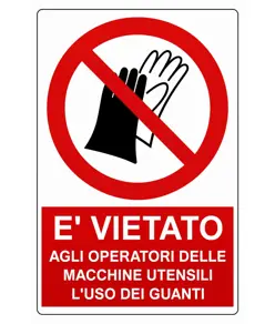Cartello vietato  agli operatori delle macchine utensili l'uso dei guanti