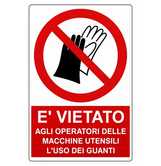 Cartello vietato  agli operatori delle macchine utensili l'uso dei guanti