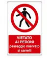 Cartello vietato  ai pedoni passaggio riservato ai carrelli