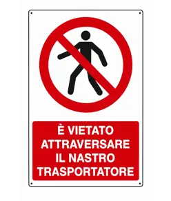 Cartello vietato  attraversare il nastro trasportatore