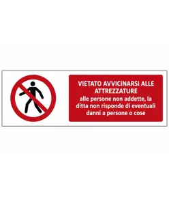 Cartello vietato  avvicinarsi alle attrezzature alle persone non addette