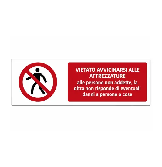 Cartello vietato  avvicinarsi alle attrezzature alle persone non addette