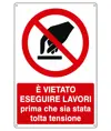 Cartello vietato  eseguire lavori prima che sia stata tolta tensione