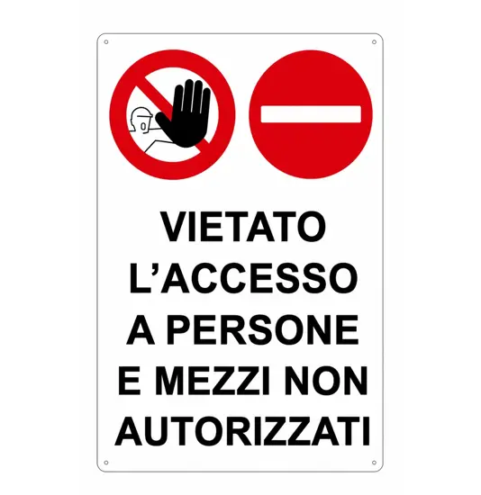 Cartello 'vietato l'accesso a persone e mezzi non autorizzati'
