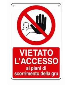 Cartello vietato  l'accesso ai piani di scorrimento della gru