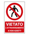 Cartello vietato  l'attraversamento ai non addetti