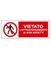 Cartello vietato  l'attraversamento ai non addetti