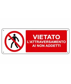 Cartello vietato  l'attraversamento ai non addetti