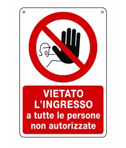 Cartello vietato  l'ingresso a tutte le persone non autorizzate