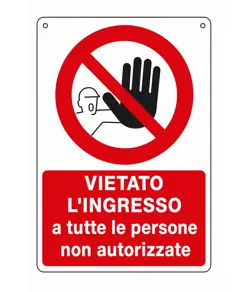 Cartello vietato  l'ingresso a tutte le persone non autorizzate