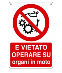 Cartello vietato  operare su organi in moto