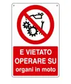 Cartello vietato  operare su organi in moto