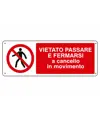 Cartello vietato  passare e fermarsi a cancello in movimento