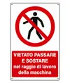 Cartello  vietato passare e sostare nel raggio di lavoro della macchina