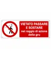 Cartello vietato  sostare nel raggio di azione della gru