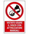 Cartello  vietato usare disco con attrezzature manuali