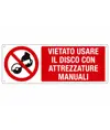 Cartello  vietato usare disco con attrezzature manuali