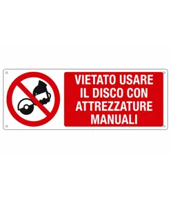 Cartello  vietato usare disco con attrezzature manuali