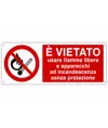 Cartello vietato  usare fiamme libere ed apparecchi ad incandescenza