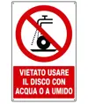 Cartello  vietato usare il disco con acqua o a umido