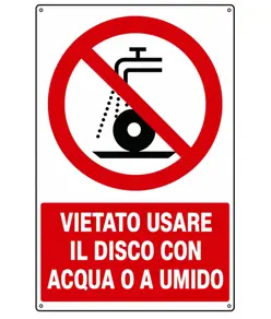 Cartello  vietato usare il disco con acqua o a umido