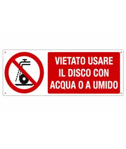 Cartello  vietato usare il disco con acqua o a umido