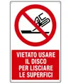 Cartello vietato  usare il disco per lisciare le superfici