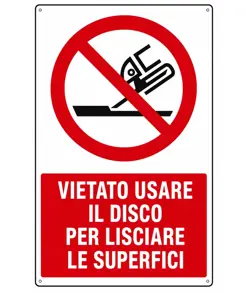 Cartello vietato  usare il disco per lisciare le superfici