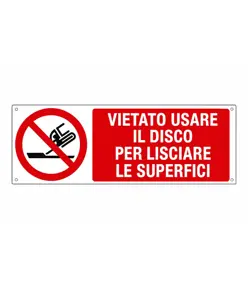 Cartello vietato  usare il disco per lisciare le superfici