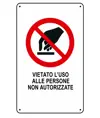 Cartello vietato  'vietato l'uso alle persone non autorizzate'